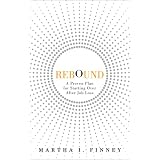 Rebound: A Proven Plan for Starting Over After Job Loss