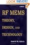 RF MEMS: Theory, Design, and Technology