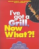 I've Got a Grill, Now What?!