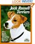 Jack Russell Terriers: Everything About Purchase, Care, Nutrition, Behavior, and Training (Complete Pet Owner's Manual)