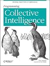 Programming Collective Intelligence: Building Smart Web 2.0 Applications 