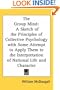 The Group Mind: A Sketch of the Principles of Collective Psychology with Some Attempt to Apply Them to the Interpretation of National Life and Character