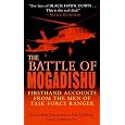 The Battle of Mogadishu: Firsthand Accounts from the Men of Task Force Ranger