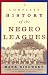 Book A Complete History of the Negro Leagues 1884 to 1955