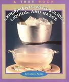 Experiments With Solids, Liquids, and Gases (True Books: Science Experiments)
