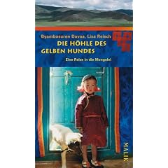 Die H�hle des gelben Hundes: Eine Reise in die Mongolei