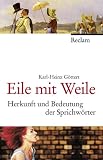 Eile mit Weile: Herkunft und Bedeutung der Sprichwörter