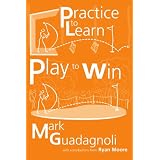 Practice to Learn, Play to Win