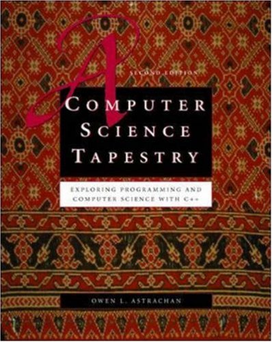 A Computer Science Tapestry: Exploring Computer Science with C++