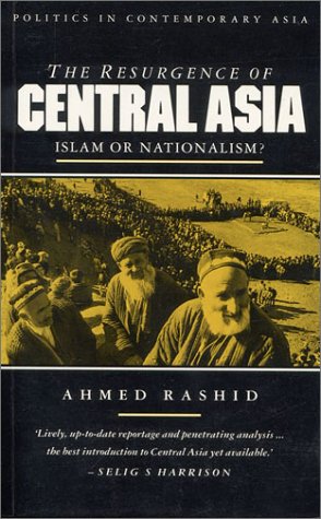 The Resurgence of Central Asia: Islam or Nationalism? (Politics in Contemporary Asia)