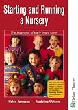 Starting and Running a Nursery - The Business of Early Years Care (C & H)