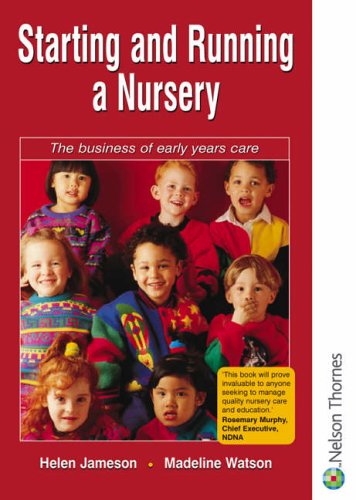 Starting and Running a Nursery - The Business of Early Years Care (C & H)
