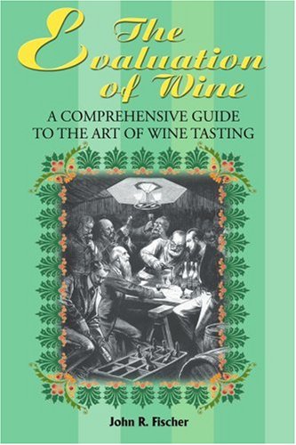 The Evaluation of Wine: A Comprehensive Guide to the Art of Wine Tasting