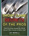Short Game Secrets of the Pros: Tour and Club Pros from Around the World