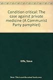 Condition critical : the case against private medicine