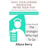 The Urologist Who Had To Go (What Your Nursing Instructor Never Told You (And Your Momma Still Doesn't Know))