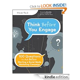 Think Before You Engage: 100 Questions to Ask Before Starting a Social Media Marketing Campaign