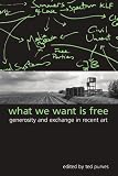 What We Want Is Free: Generosity And Exchange In Recent Art (S U N Y Series in Postmodern Culture) 画像