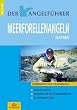 Der Angelf�hrer Meerforellenangeln. Ostsee (Spinnfischen und Fliegenfischen)