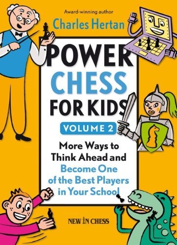 By Charles Hertan Power Chess for Kids: More Ways to Think Ahead and Become One of the Best Players in Your School (Vo [Paperback]