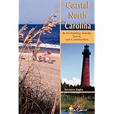 Coastal North Carolina: Its Enchanting Islands, Towns, and Communities