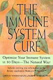 The Immune System Cure: Optimize Your Immune System in 30 Days - The Natural Way!