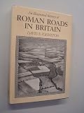An illustrated history of Roman roads in Britain