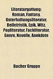 Zoom Produkt-Bild: Literaturgattung: Roman, Fantasy, Unterhaltungsliteratur, Belletristik, Epik, Witz, Popliteratur, Fachliteratur, Genre, Novelle, Anekdot