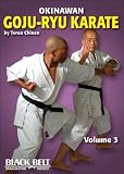 Okinawan Goju-Ryu Karate, Vol. 3 by Black Belt Communications
