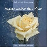 Produkt-Bild: Verlier nicht den Mut: Ein Buch voller Ermutigungen
