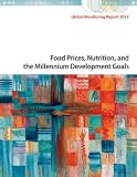 Global Monitoring Report 2012: Food Prices, Nutrition, and the Millennium Development Goals