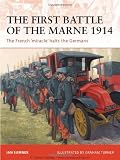 The First Battle of the Marne 1914: The French 'miracle' halts the Germans (Campaign)