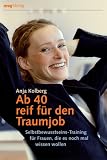 Produkt-Bild: Ab 40 reif f&uuml;r den Traumjob!: Selbstbewusstseins-Training f&uuml;r Frauen, die es noch mal wissen wollen