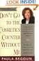 Don't Go to the Cosmetics Counter Without Me: A Unique Guide to over 30,000 Products, Plus the Latest Skin-Care Research (Don't Go to the Cosmetics Counter Without Me, 5th ed)