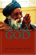 Only God: A Biography Of Yogi Ramsuratkumar