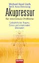 Akupressur f&uuml;r emotionale Probleme: Selbsthilfe bei Trauma, Stress und emotionalen Blockaden