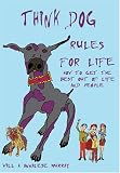 Think Dog; Rules for Life: How to Get the Best Out of Life and People
