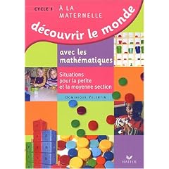 D�couvrir le monde avec les math�matiques : Situations pour la petite et la moyenne sections