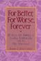 For Better, For Worse, Forever: 10 Steps for Building a Lasting Relationship with the Man You Love
