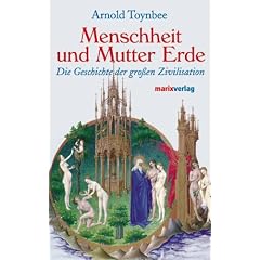 Menschheit und Mutter Erde. Die Geschichte der großen Zivilisationen (Gebundene Ausgabe)
