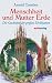 Menschheit und Mutter Erde. Die Geschichte der großen Zivilisationen (Hardcover)