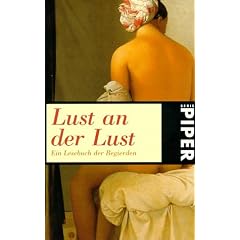 Lust an der Lust. Ein Lesebuch der Begierden.