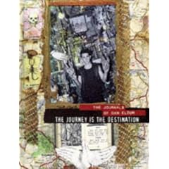 The Journey Is the Destination: The Journals of Dan Eldon
