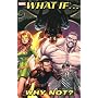 What If...?: v. 1: Why Not?
