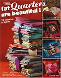 Fat Quarters Are Beautiful (Leisure Arts #3572)