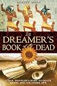 The Dreamer's Book of the Dead: A Soul Traveler's Guide to Death, Dying, and the Other Side