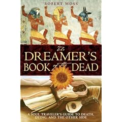 The Dreamer's Book of the Dead: A Soul Traveler's Guide to Death, Dying, and the Other Side