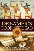 The Dreamer's Book of the Dead: A Soul Traveler's Guide to Death, Dying, and the Other Side
