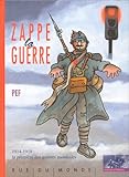 Zappe la guerre - 1914-1918 la première des guerres par Pef