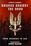 Soldier Against the Odds: From Infantry to SAS
